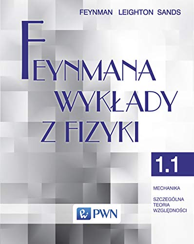 FEYNMANA WYKŁADY Z FIZYKI. TOM 1. CZĘŚĆ 1 MECHANIK