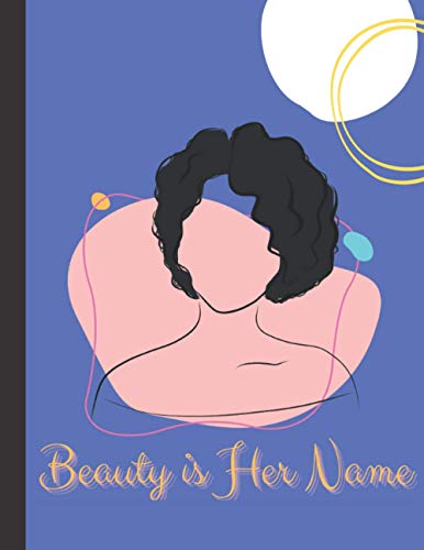 Beauty Is Her Name Notebook Journal For Kids, Girls & Women: Use...