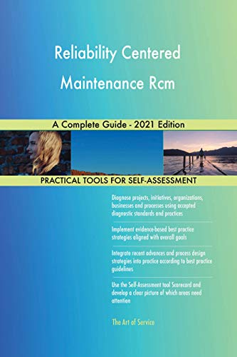 Reliability Centered Maintenance Rcm A Complete Guide - 2021 Edit...
