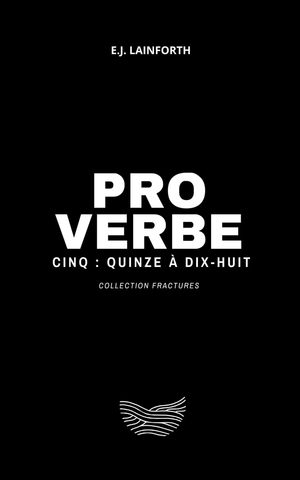 Proverbe cinq : quinze à dix-huit