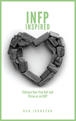 INFP Inspired: Embrace your true self and Thrive as an INFP