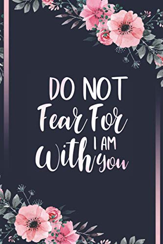 Do not fear for I am with you: Bible Verse Journal Wide Ruled College Lined Notebook For 110 Pages of 8"x10" Lined Paper Journal