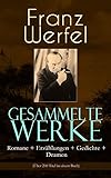 Gesammelte Werke: Romane + Erzählungen + Gedichte + Dramen (Über 200 Titel in einem Buch): Die vierzig Tage des Musa Dagh + Stern der Ungeborenen + Eine ... von Bernadette + Der veruntreute Himmel... - Franz Werfel 