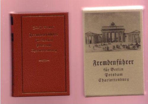 Der Fremdenführer oder wie kann der Reisende in der kürzesten Zeit, alle Merkwürdigkeiten in Berlin, Potsdam und Charlottenburg und deren Umgebungen, sehen und kennenlernen. Nachdruck der Ausgabe von 1826 mit einer Nachbemerkung und 26 Abbildungen hrsg. von Karlheinz Gerlach.