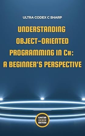 Amazon.com: Understanding Object-Oriented Programming in C#: A Beginner ...