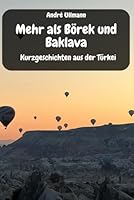 Mehr als Börek und Baklava - Kurzgeschichten aus der Türkei (Urlaubsgeschichten) (German Edition) B0F5NVKMVH Book Cover