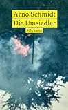 Die Umsiedler. Alexander: Zwei Prosastudien - Arno Schmidt 
