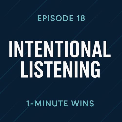1 Minute Wins #18: Intentional Listening