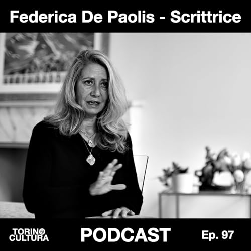 Ep. 97: Federica De Paolis - Torino, il tradimento e la sistematicit&agrave; della scrittura