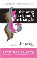 The Song of Solomon Love Triangle: God's Soulmating & Lovemaking Guide for a Lifetime of Passionate Sex plus Solomon's Siren Song & Stacey's Story--A Sexless Marriage 146621192X Book Cover