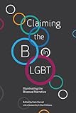Claiming the B in LGBT: Illuminating the Bisexual Narrative