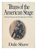 Titans of the American Stage: Edwin Forrest, the Booths, the O'Neills 0664325017 Book Cover