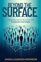 Beyond the Surface: Navigating Human Resources with Compassion and Insight B0G45XCLTR Book Cover