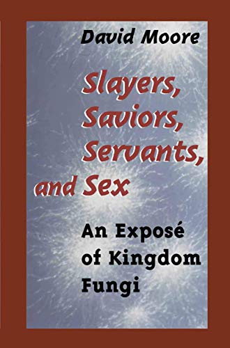 Slayers, Saviors, Servants and Sex: An Exposé of Kingdom Fungi