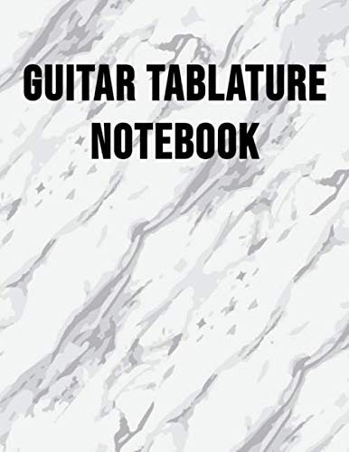 Guitar Tablature Notebook: Blank guitar tab notebook with 120 guitarists tab pages, large book 8.5x11 in size for 6 string guitars. Tabs for guitar ... musicians to beginners just starting out.