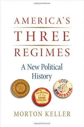 America's Three Regimes: A New Political History by Morton Keller book cover