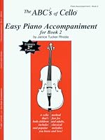 The ABCs Of Cello Easy Piano Accompaniment For Book 2 0825838886 Book Cover