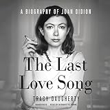 The Last Love Song: A Biography of Joan Didion