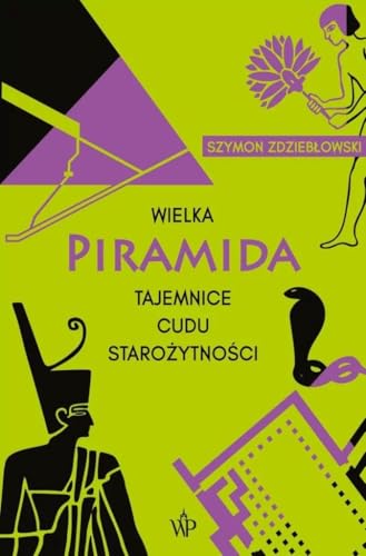 WIELKA PIRAMIDA: Tajemnice cudu starożytności