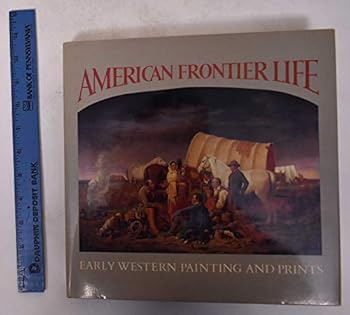 Hardcover American Frontier Life; Early Western Painting and Prints Book