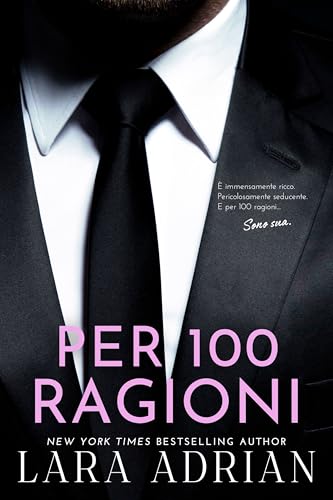 Per 100 Ragioni (Serie 100 - Libro 3): Un romanzo rosa miliardario