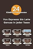Köstliche Kaffeenoten. 24 Kaffeegetränke. : Eine Sammlung von Rezepten für wahre Feinschmecker