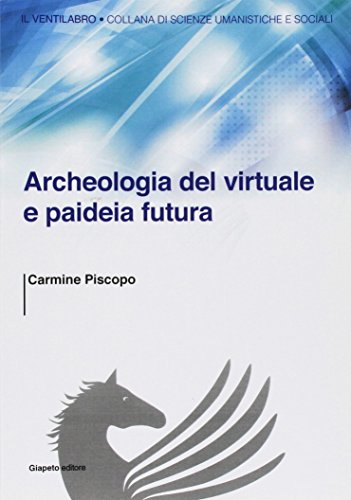 Archeologia del virtuale e paideia futura