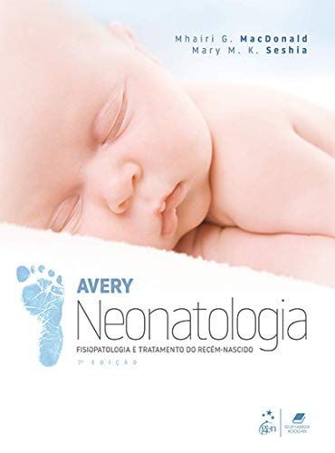 Avery – Neonatologia: fisiopatologia e tratamento do recém-nascido