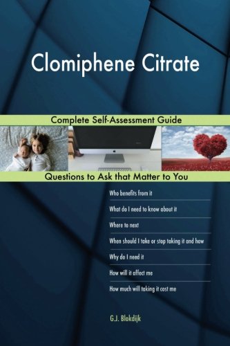 Clomiphene Citrate; Complete Self-Assessment Guide