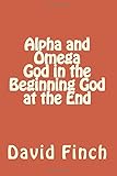  Alpha and Omega God in the Beginning God at the End