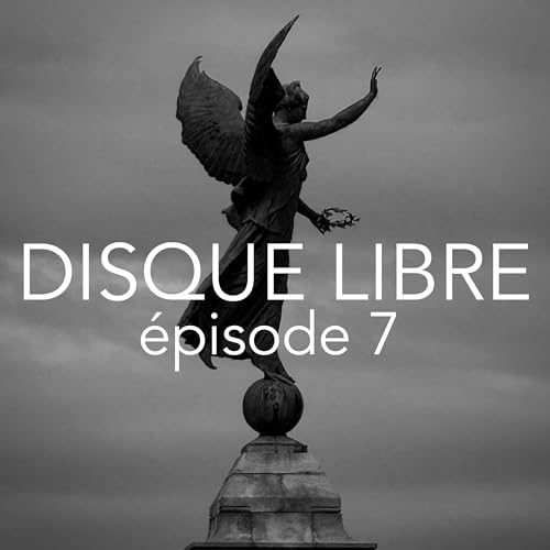 Disque Libre - Episode 7