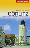  Reiseführer Görlitz: Sehenswürdigkeiten, Kultur, Szene, Umland, Reiseinfos (Trescher-Reiseführer)