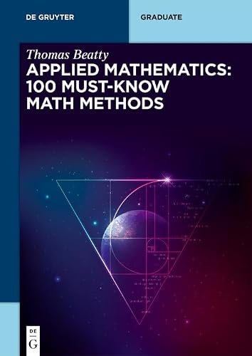 Applied Mathematics: 100 Must-Know Math Methods (De Gruyter Textbook)