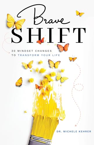 Brave Shift: 30 Mindset Changes to Transform Your Life
