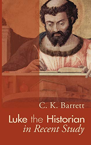 Luke the Historian in Recent Study: (A. S. Peake Memorial Lecture)