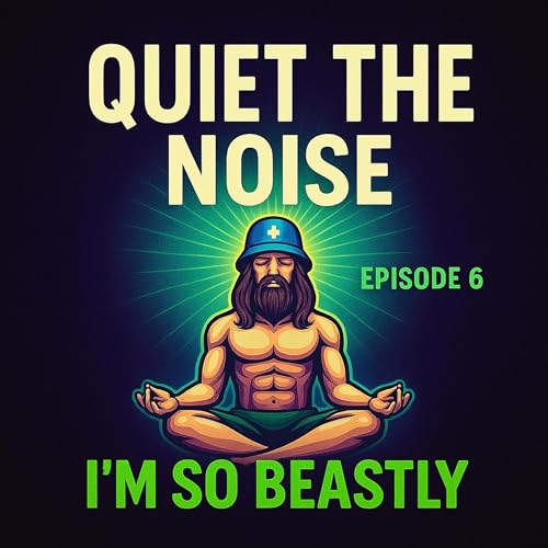 『Quiet the Noise | How 10 Minutes Alone Can Change Everything | I’m So Beastly Ep. 6』のカバーアート