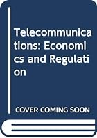 Telecommunications: economics and regulation, (Telecommunications) 0405060505 Book Cover