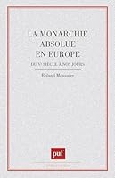 La monarchie absolue en Europe du Ve siècle à nos jours 2130373313 Book Cover