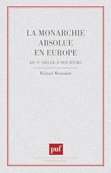Paperback La monarchie absolue en Europe du Ve siècle à nos jours [French] Book