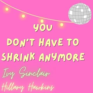 You Don't Have to Shrink Anymore Audiobook By Ivy Sinclair cover art