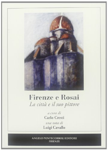  Firenze e Rosai. La città e il suo pittore