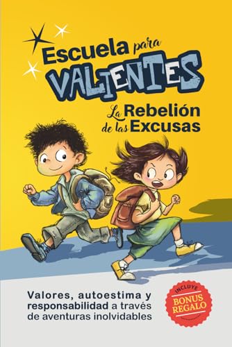 Escuela para Valientes: La rebelión de las excusas: Libro infantil con valores para niños de 7–11 años: autoestima, confianza y responsabilidad a través de retos y aventuras inolvidables