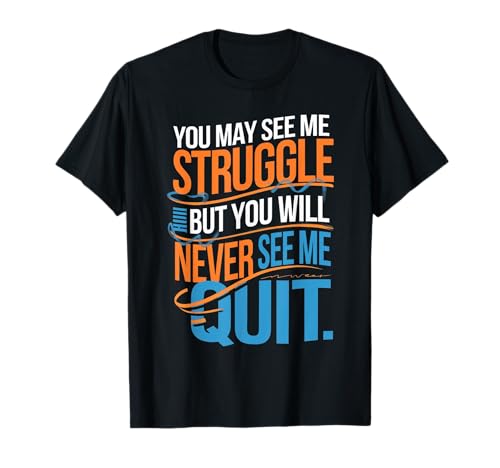 You Will Never See Me Quit | Inspiración Cita Motivacional Camiseta