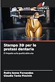  Stampa 3D per le protesi dentarie: E l\'impatto sulla qualità della vita
