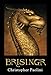 Brisingr, or The Seven Promises of Eragon Shadeslayer and Saphira Bjartskular. Inheritance. Book Three