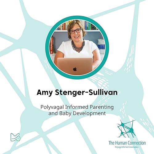 Ep#11: Conversation with Amy Stenger-Sullivan. Polyvagal Informed Parenting and Baby Development cover art