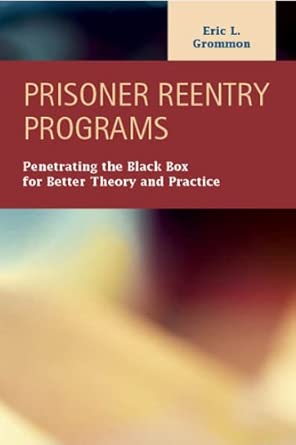 Prisoner Reentry Programs: Penetrating the Black Box for Better Theory and Practice book cover