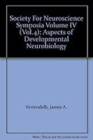 Society For Neuroscience Symposia Volume IV (Vol.4): Aspects of Developmental Neurobiology B001WY5UOY Book Cover
