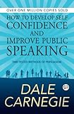  HOW TO DEVELOPE SELF-CONFIDENCE AND IMPROVE PUBLIC SPEAKING