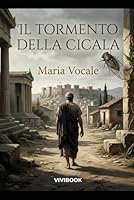 Il Tormento della Cicala (Romanzo Storico) (Italian Edition) B0H2SD3XPZ Book Cover